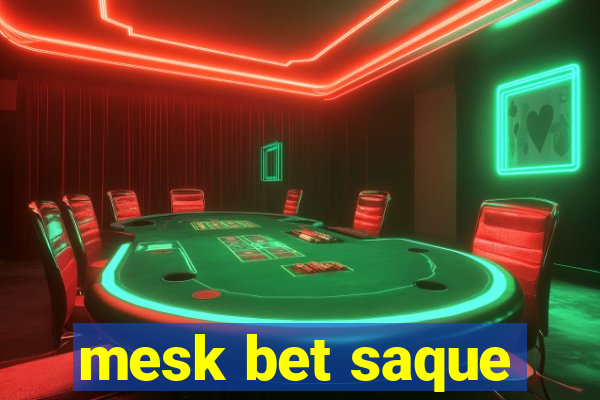 mesk bet saque