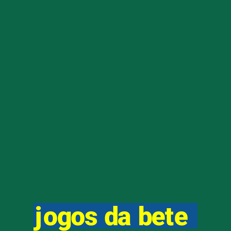 jogos da bete