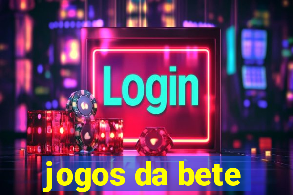 jogos da bete