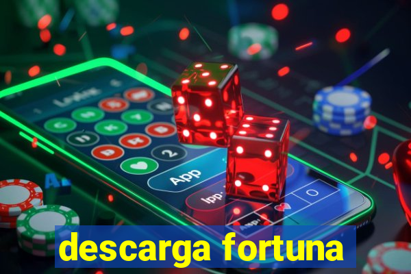 descarga fortuna