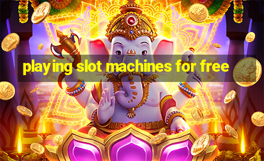 playing slot machines for free