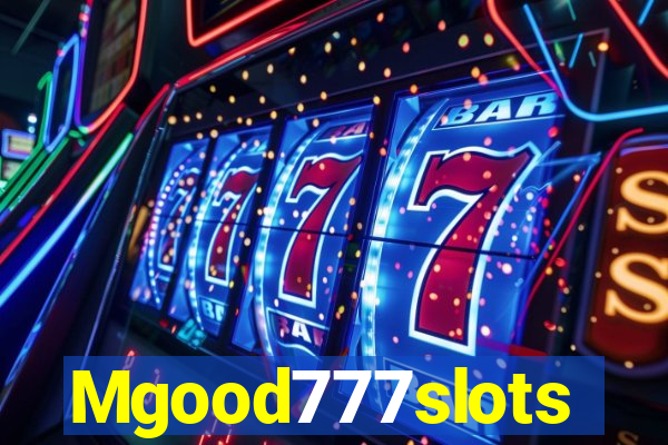 Mgood777slots