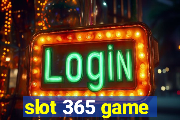 slot 365 game