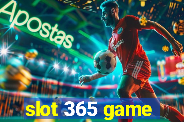 slot 365 game