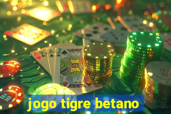 jogo tigre betano