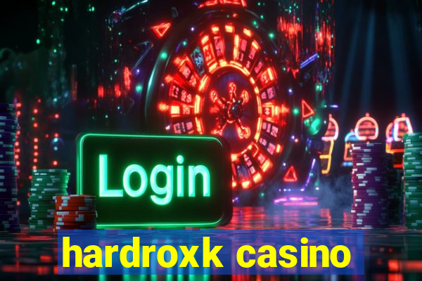 hardroxk casino