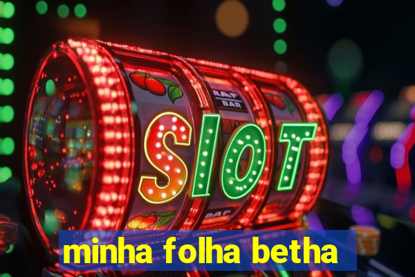 minha folha betha