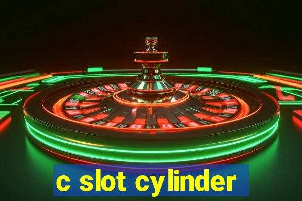 c slot cylinder