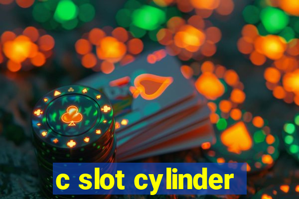 c slot cylinder