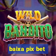 baixa pix bet