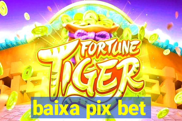 baixa pix bet