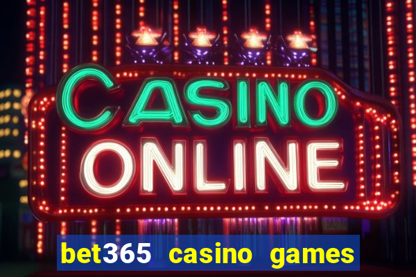 bet365 casino games slots live