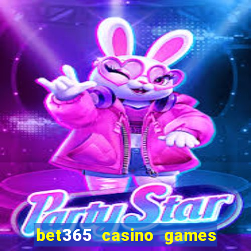 bet365 casino games slots live