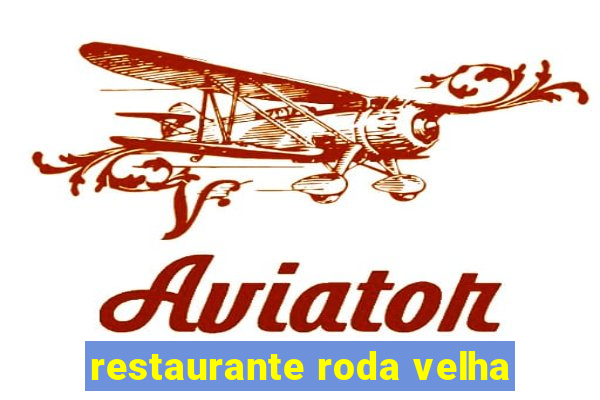 restaurante roda velha