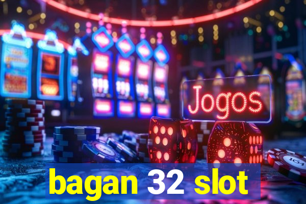 bagan 32 slot