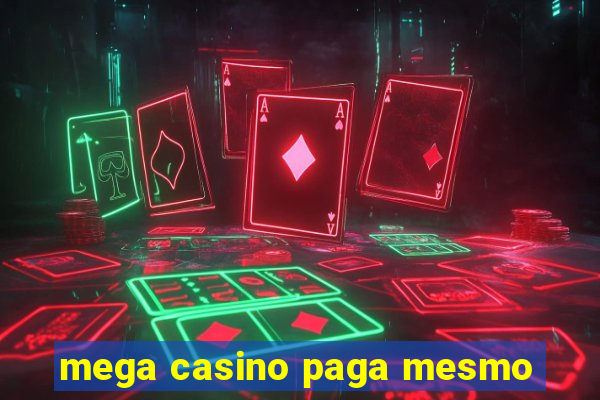 mega casino paga mesmo