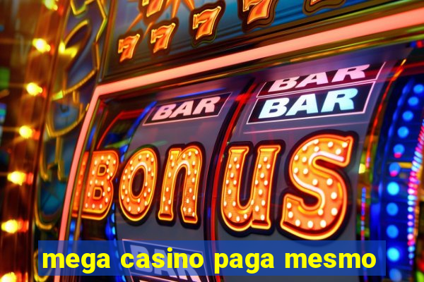 mega casino paga mesmo