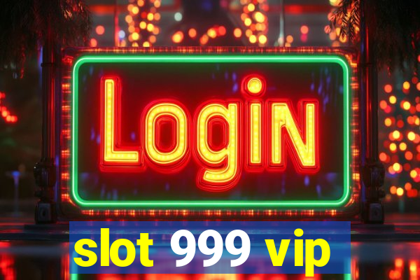 slot 999 vip