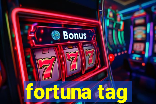 fortuna tag