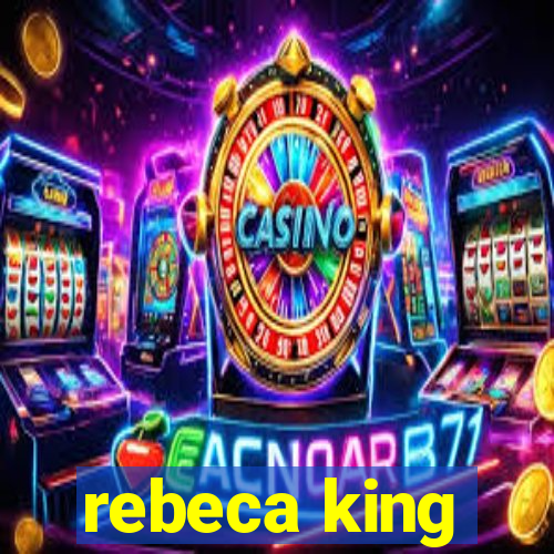 rebeca king