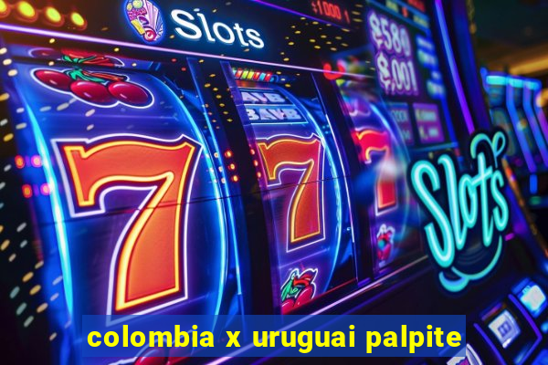 colombia x uruguai palpite