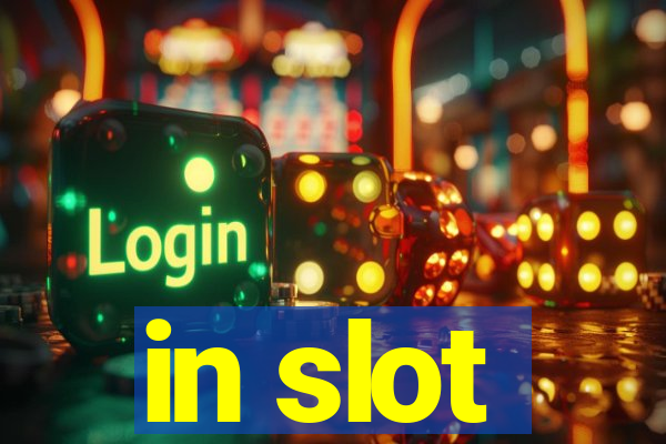 in slot