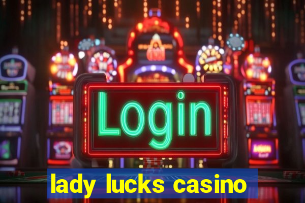 lady lucks casino