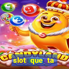 slot que ta pagando agora