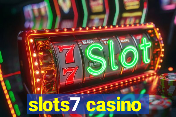 slots7 casino