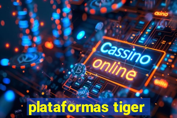 plataformas tiger