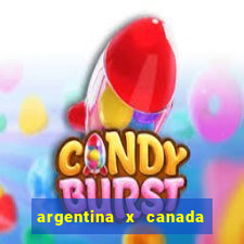 argentina x canada ao vivo