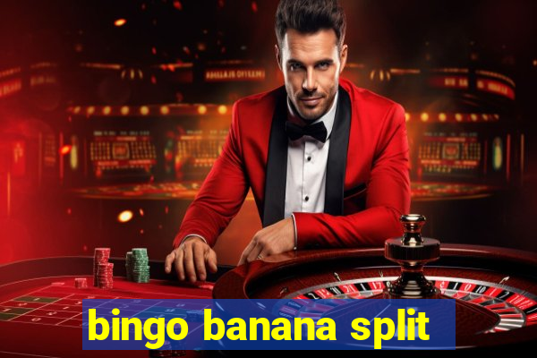 bingo banana split