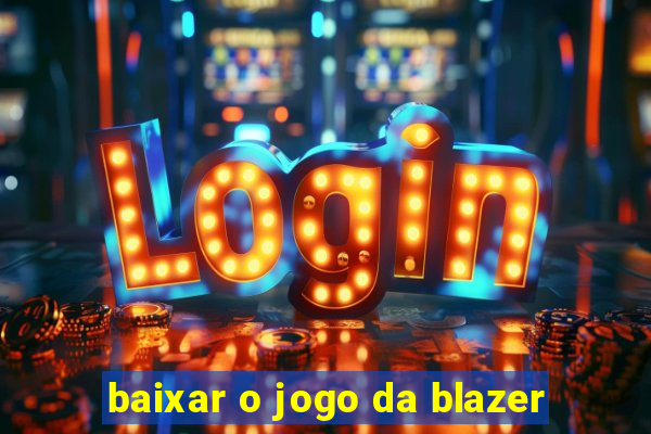 baixar o jogo da blazer