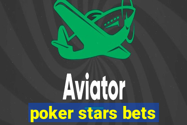 poker stars bets