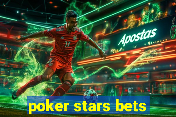 poker stars bets