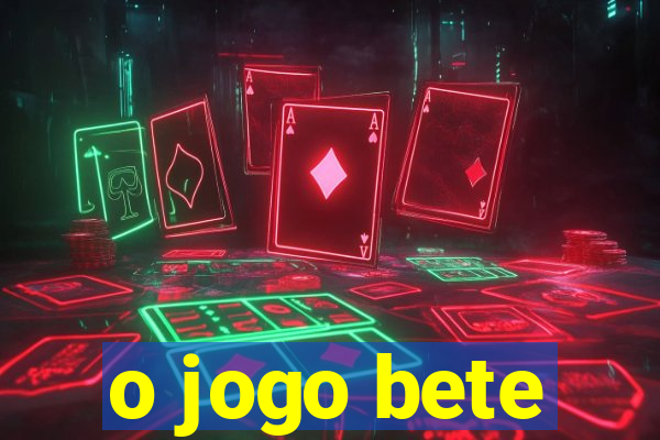 o jogo bete