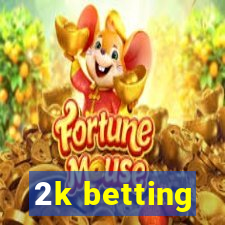 2k betting