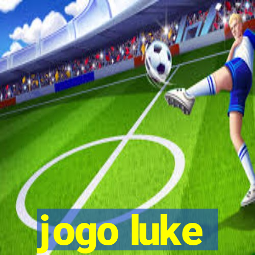 jogo luke