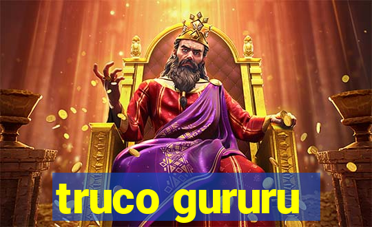 truco gururu