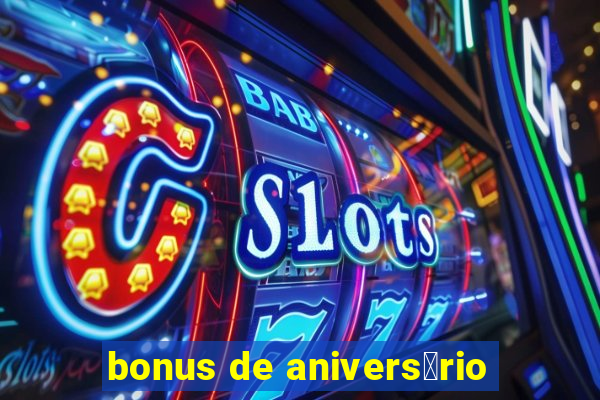 bonus de anivers谩rio