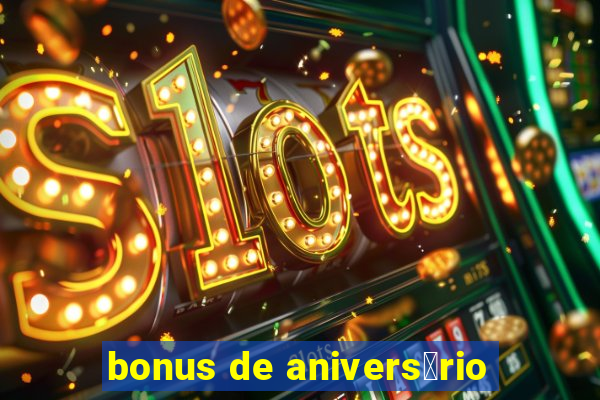 bonus de anivers谩rio