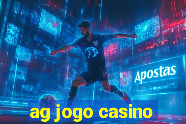 ag jogo casino