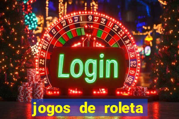 jogos de roleta valendo dinheiro