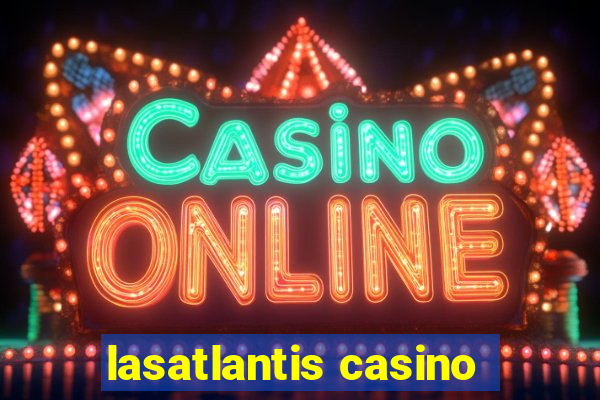 lasatlantis casino