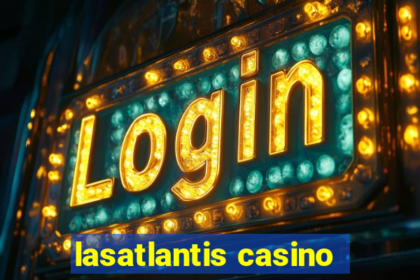 lasatlantis casino