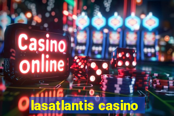 lasatlantis casino