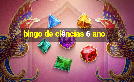 bingo de ciências 6 ano