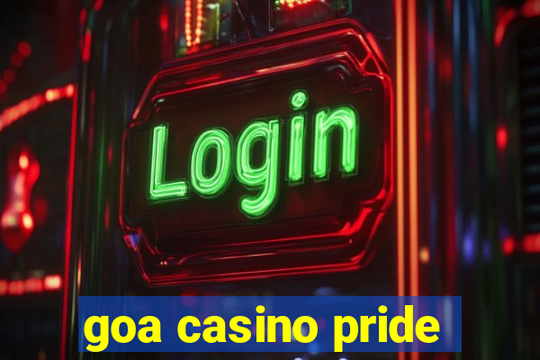 goa casino pride