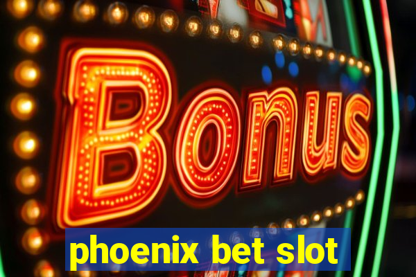 phoenix bet slot