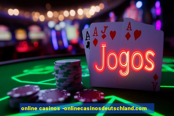 online casinos -onlinecasinosdeutschland.com